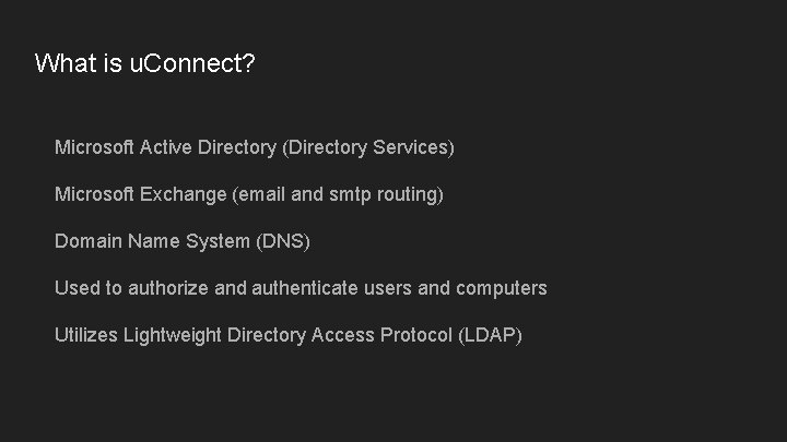 What is u. Connect? Microsoft Active Directory (Directory Services) Microsoft Exchange (email and smtp