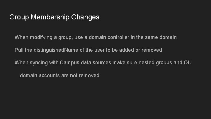 Group Membership Changes When modifying a group, use a domain controller in the same