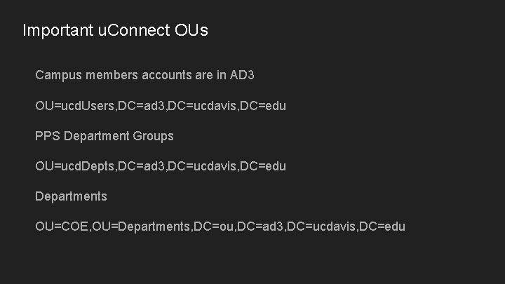 Important u. Connect OUs Campus members accounts are in AD 3 OU=ucd. Users, DC=ad
