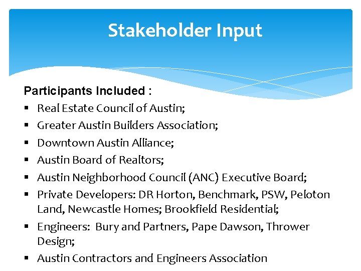 Stakeholder Input Participants Included : § Real Estate Council of Austin; § Greater Austin