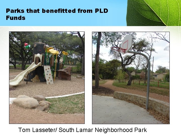 Parks that benefitted from PLD Funds Tom Lasseter/ South Lamar Neighborhood Park 