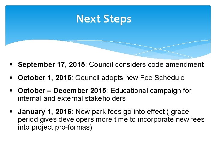 Next Steps § September 17, 2015: Council considers code amendment § October 1, 2015: