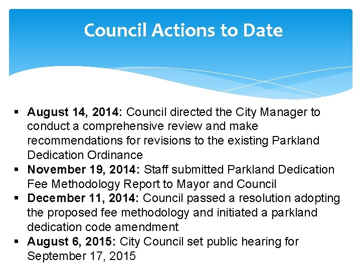 Council Actions to Date § August 14, 2014: Council directed the City Manager to