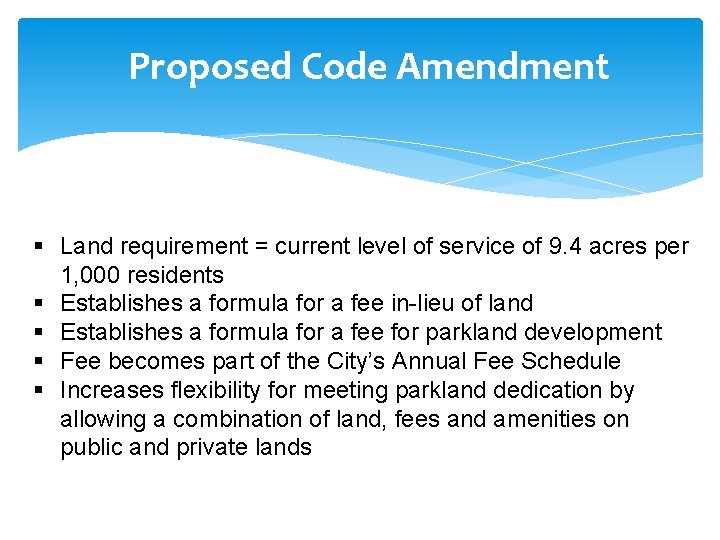 Proposed Code Amendment § Land requirement = current level of service of 9. 4
