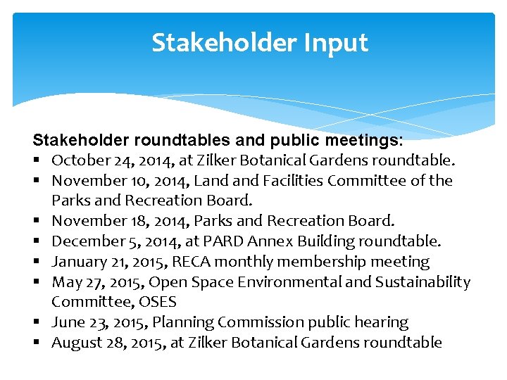 Stakeholder Input Stakeholder roundtables and public meetings: § October 24, 2014, at Zilker Botanical