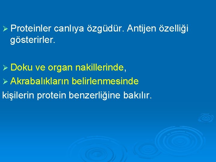 Ø Proteinler canlıya özgüdür. Antijen özelliği gösterirler. Ø Doku ve organ nakillerinde, Ø Akrabalıkların