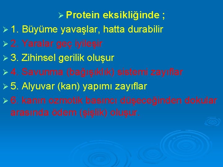 Ø Protein eksikliğinde ; Ø 1. Büyüme yavaşlar, hatta durabilir Ø 2. Yaralar geç
