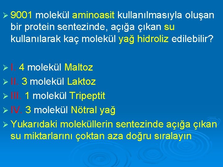 Ø 9001 molekül aminoasit kullanılmasıyla oluşan bir protein sentezinde, açığa çıkan su kullanılarak kaç