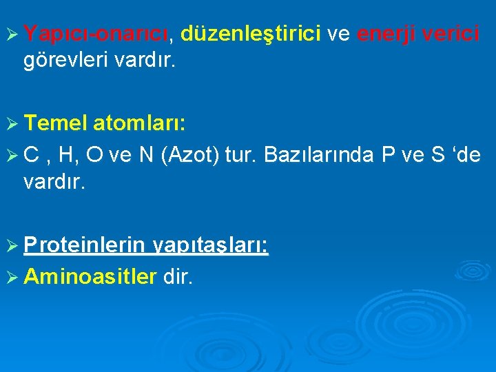 Ø Yapıcı-onarıcı, düzenleştirici ve enerji verici görevleri vardır. Ø Temel atomları: Ø C ,
