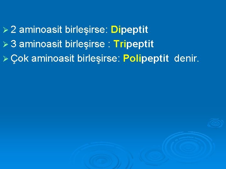 Ø 2 aminoasit birleşirse: Dipeptit Ø 3 aminoasit birleşirse : Tripeptit Ø Çok aminoasit