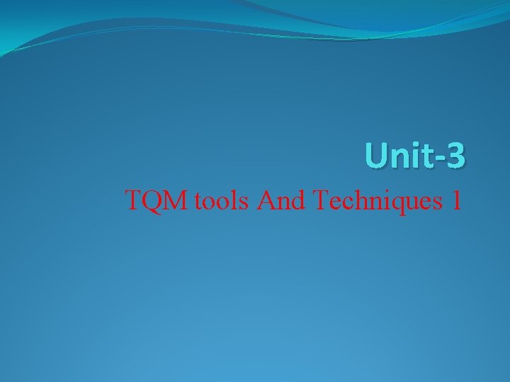 Unit-3 TQM tools And Techniques 1 