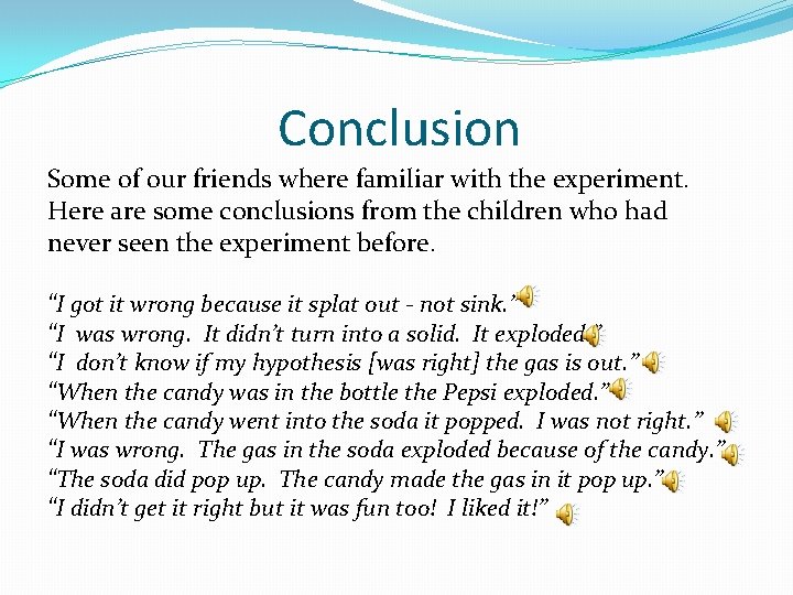 Conclusion Some of our friends where familiar with the experiment. Here are some conclusions
