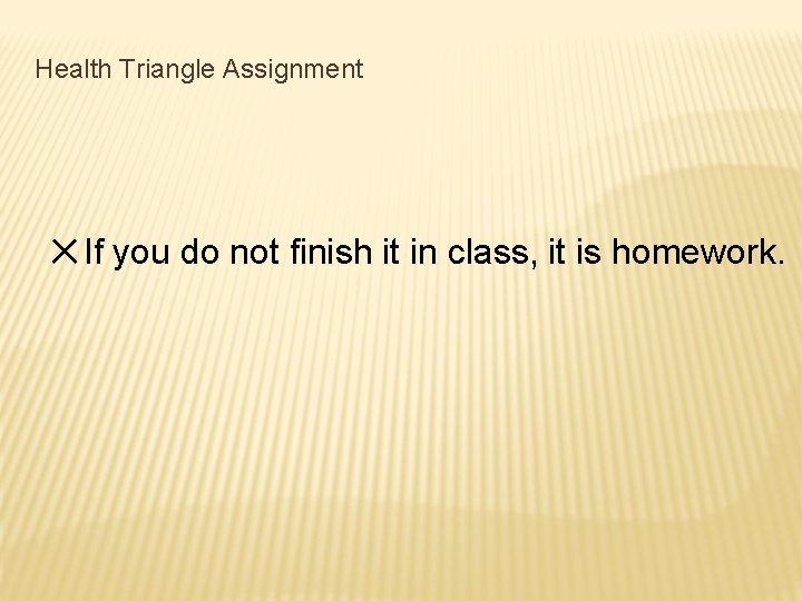 Health Triangle Assignment ✕If you do not finish it in class, it is homework.