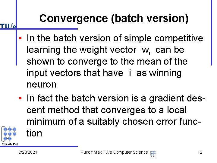 Convergence (batch version) • In the batch version of simple competitive learning the weight