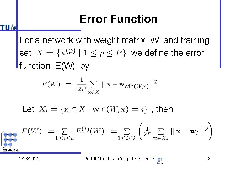 Error Function For a network with weight matrix W and training set we define