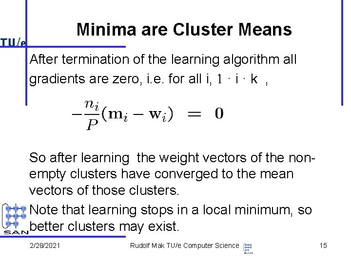 Minima are Cluster Means After termination of the learning algorithm all gradients are zero,