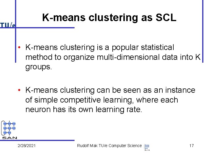 K-means clustering as SCL • K-means clustering is a popular statistical method to organize