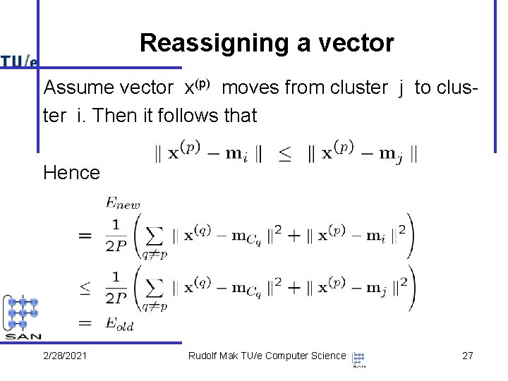 Reassigning a vector Assume vector x(p) moves from cluster j to cluster i. Then