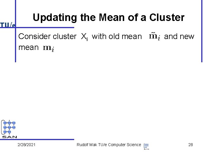 Updating the Mean of a Cluster Consider cluster Xi with old mean 2/28/2021 Rudolf