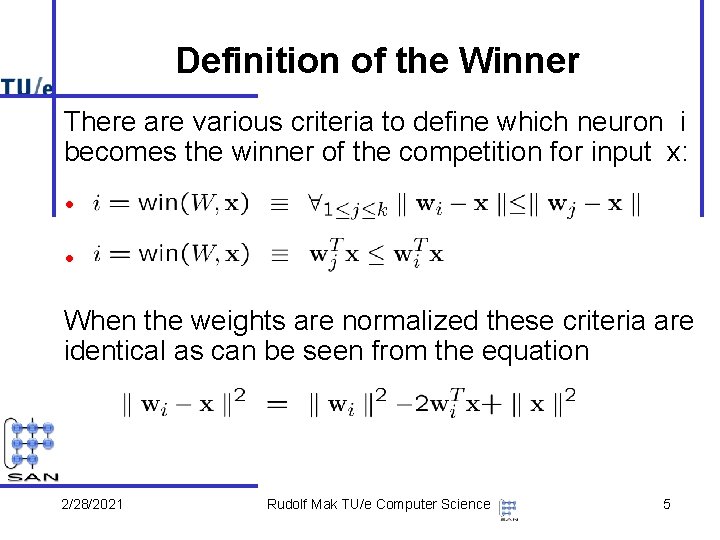 Definition of the Winner There are various criteria to define which neuron i becomes