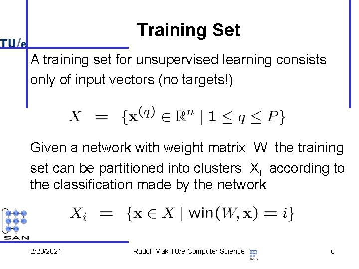 Training Set A training set for unsupervised learning consists only of input vectors (no