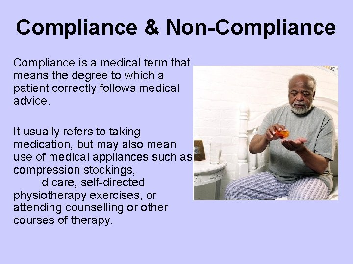 Compliance & Non-Compliance is a medical term that means the degree to which a