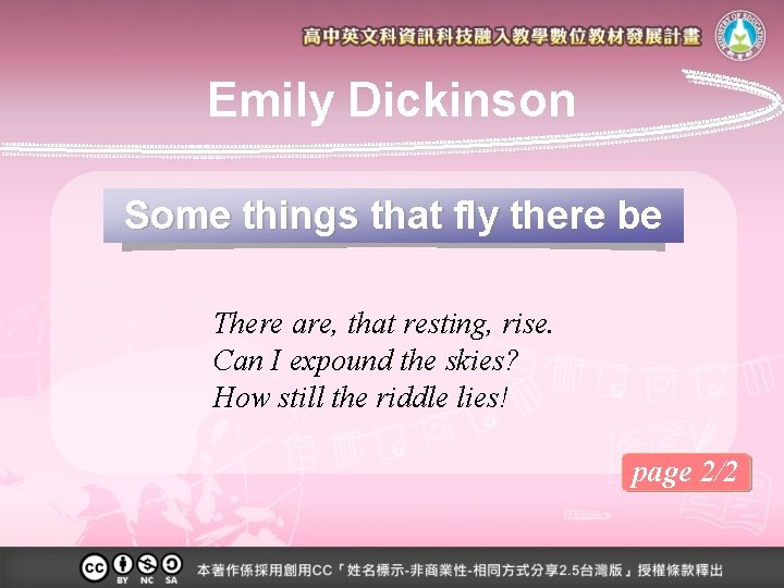 Emily Dickinson Some things that fly there be There are, that resting, rise. Can