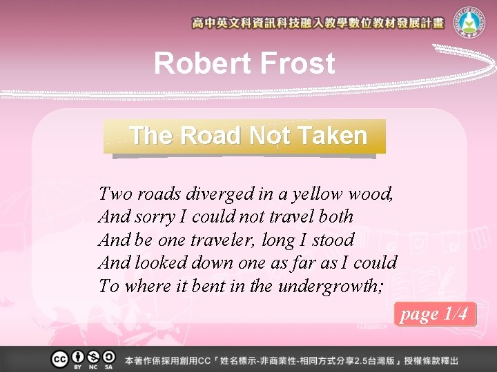 Robert Frost The Road Not Taken Two roads diverged in a yellow wood, And
