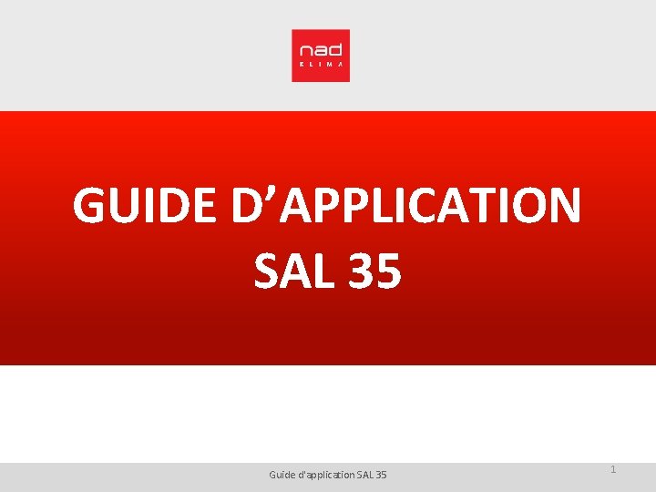 GUIDE D’APPLICATION SAL 35 Guide d'application SAL 35 1 