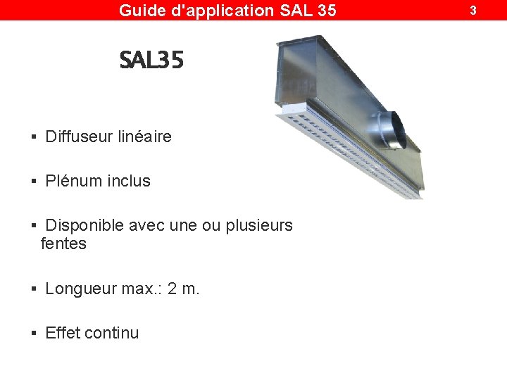 Guide d'application SAL 35 § Diffuseur linéaire § Plénum inclus § Disponible avec une