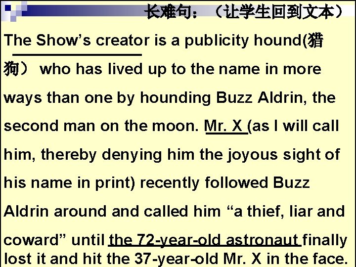 长难句:(让学生回到文本) The Show’s creator is a publicity hound(猎 狗) who has lived up to 长难句:(让学生回到文本) The Show’s creator is a publicity hound(猎 狗) who has lived up to