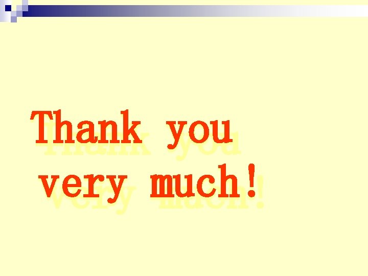 Thank you very much! Thank you very much!