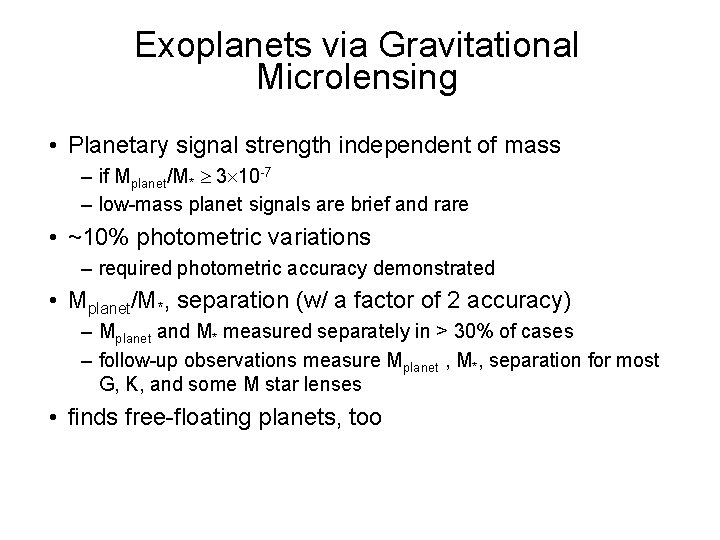 Exoplanets via Gravitational Microlensing • Planetary signal strength independent of mass – if Mplanet/M*