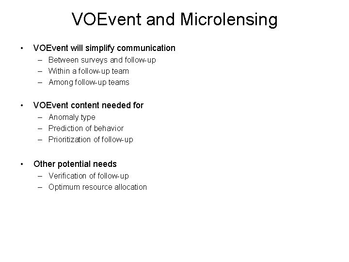 VOEvent and Microlensing • VOEvent will simplify communication – Between surveys and follow-up –
