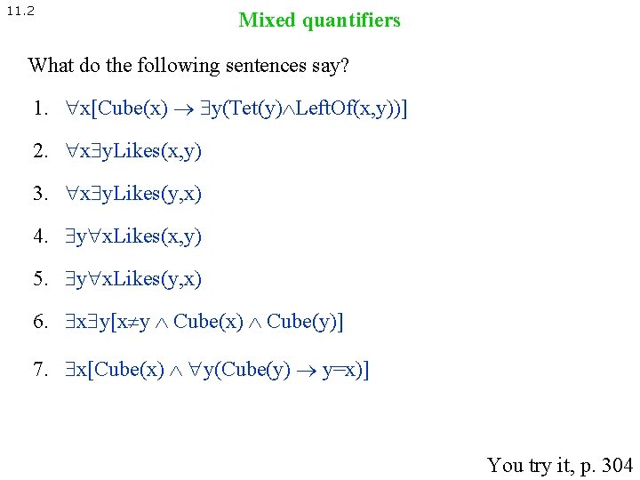 11. 2 Mixed quantifiers What do the following sentences say? 1. x[Cube(x) y(Tet(y) Left.