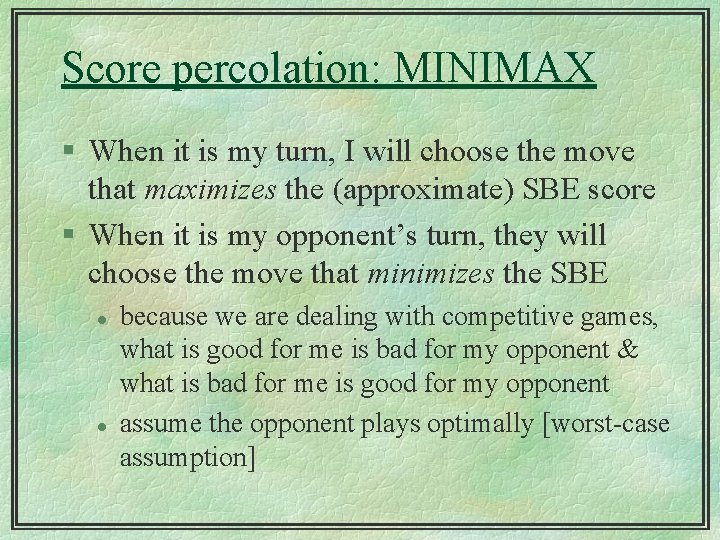Score percolation: MINIMAX § When it is my turn, I will choose the move