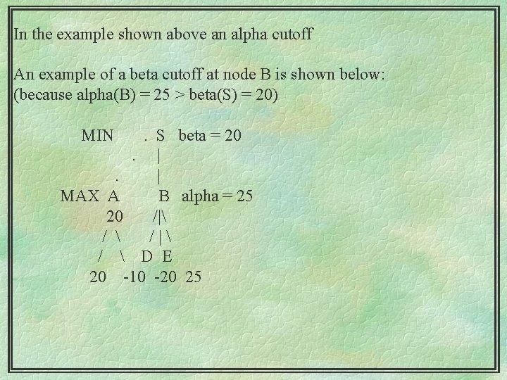 In the example shown above an alpha cutoff An example of a beta cutoff