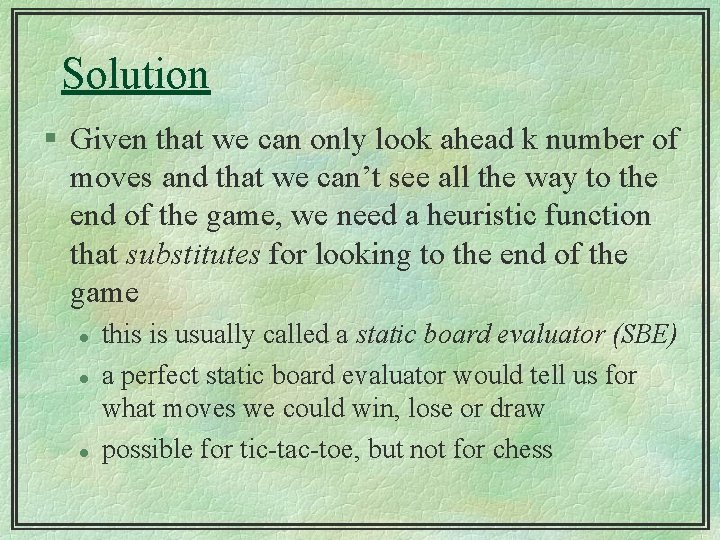 Solution § Given that we can only look ahead k number of moves and