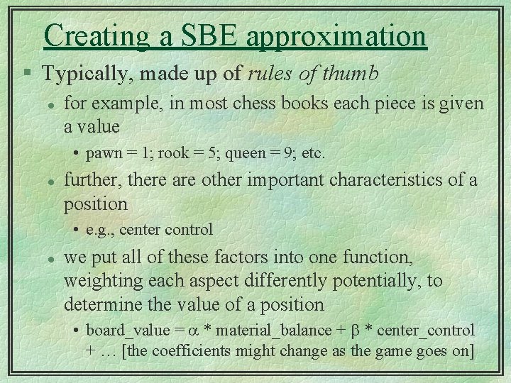 Creating a SBE approximation § Typically, made up of rules of thumb l for