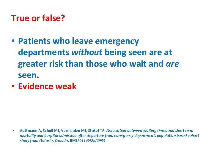 True or false? • Patients who leave emergency departments without being seen are at