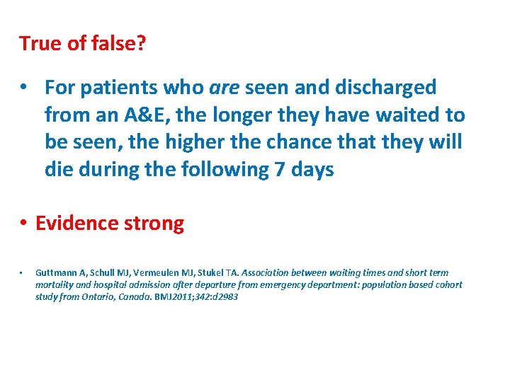 True of false? • For patients who are seen and discharged from an A&E,