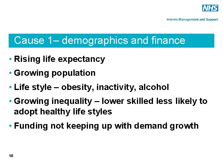 Cause 1– demographics and finance • Rising life expectancy • Growing population • Life