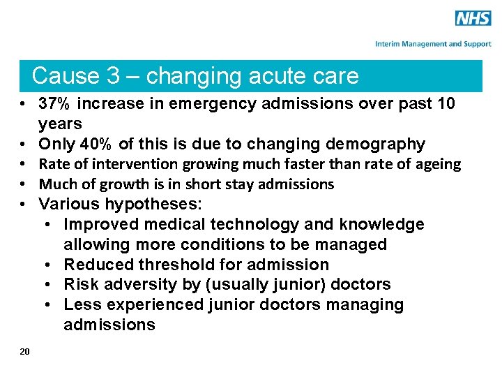 Cause 3 – changing acute care • 37% increase in emergency admissions over past