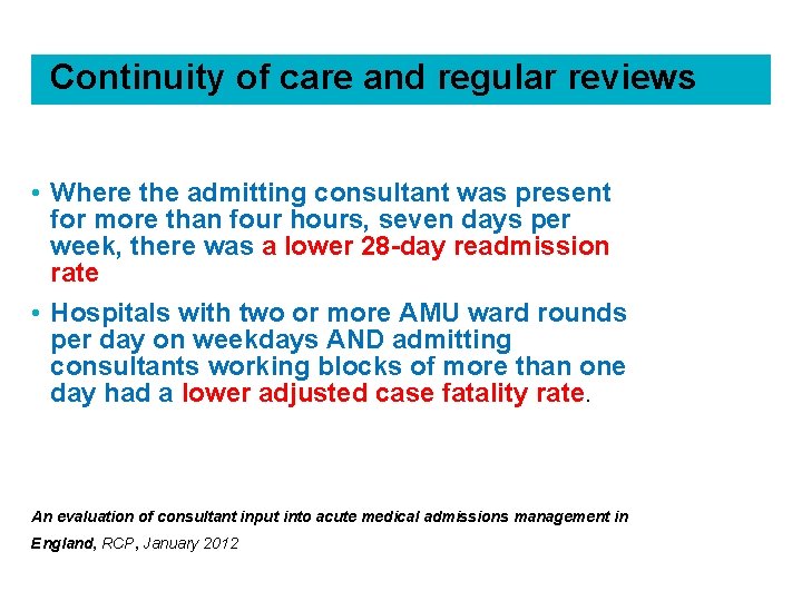 Continuity of care and regular reviews • Where the admitting consultant was present for