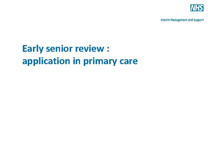 Early senior review : application in primary care 