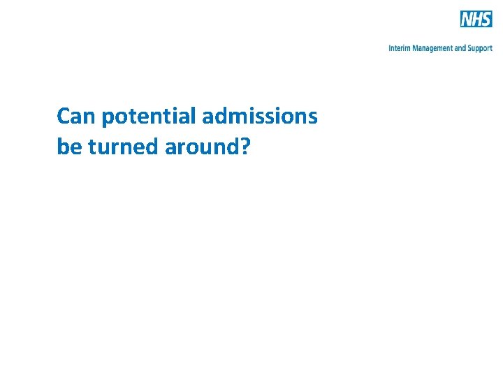 Can potential admissions be turned around? 