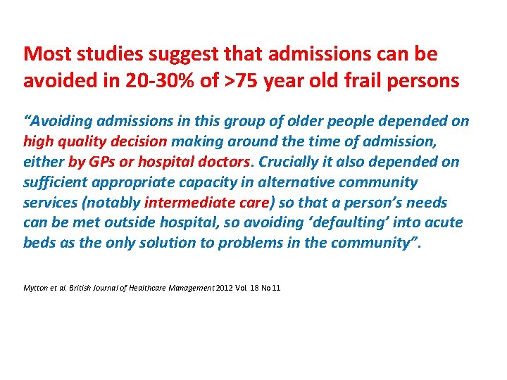 Most studies suggest that admissions can be avoided in 20 -30% of >75 year