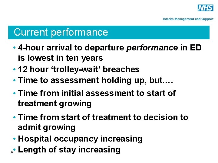 Current performance • 4 -hour arrival to departure performance in ED is lowest in