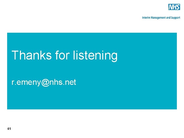 Thanks for listening r. emeny@nhs. net 41 