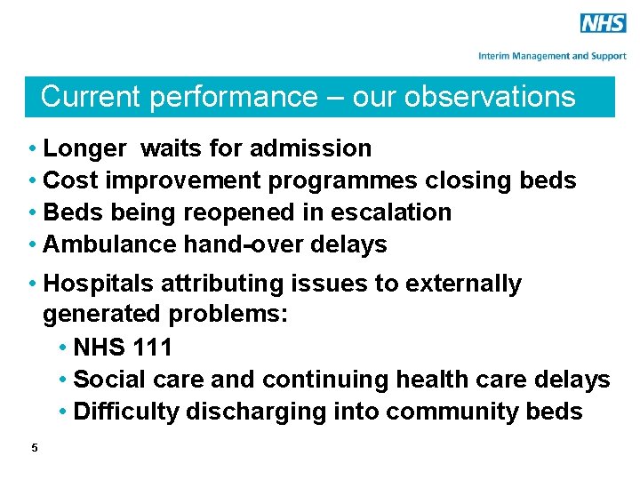 Current performance – our observations • Longer waits for admission • Cost improvement programmes